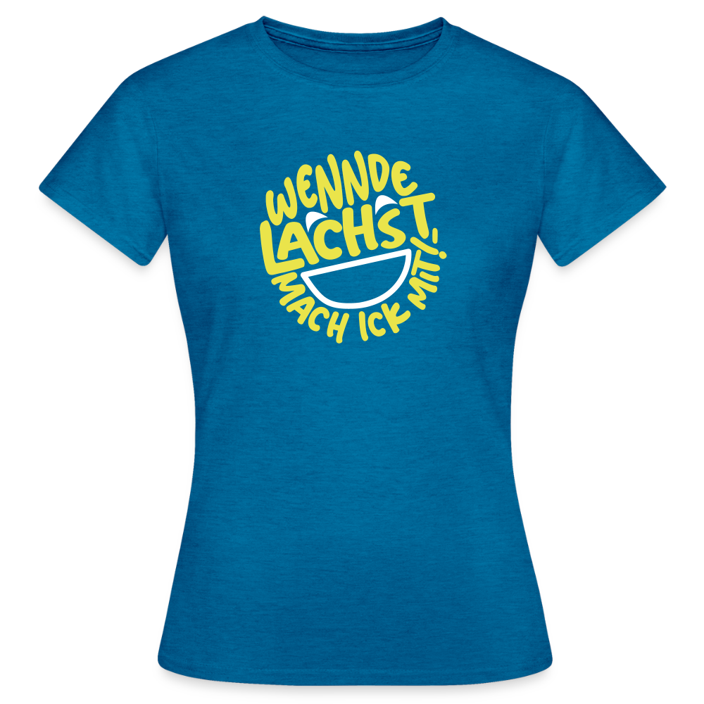 Wennde lachst, mach ick mit! - Frauen Premium T-Shirt - Antikblaues Saphir meliert