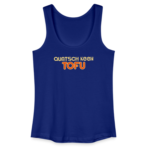 Quatsch keen Tofu! - Frauen Bio Tank Top - Königsblau