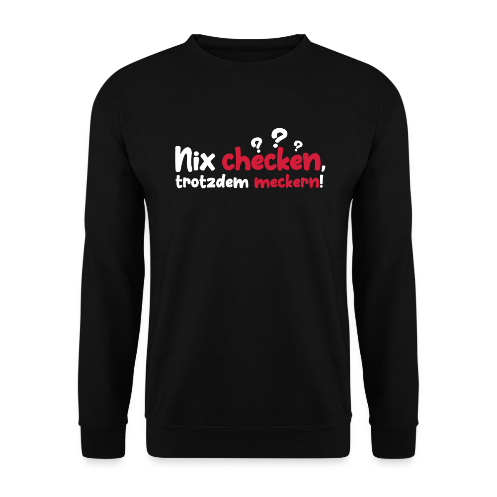 Nix checken, trotzdem meckern! - Unisex Pullover - Schwarz
