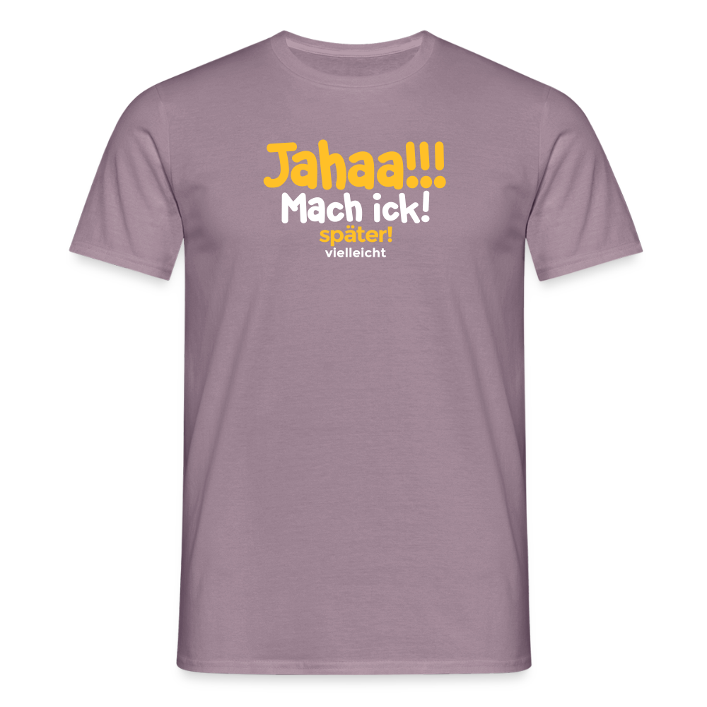 Jahaa!!! Mach ick! später! vielleicht - Männer Premium T-Shirt - Lilagrau