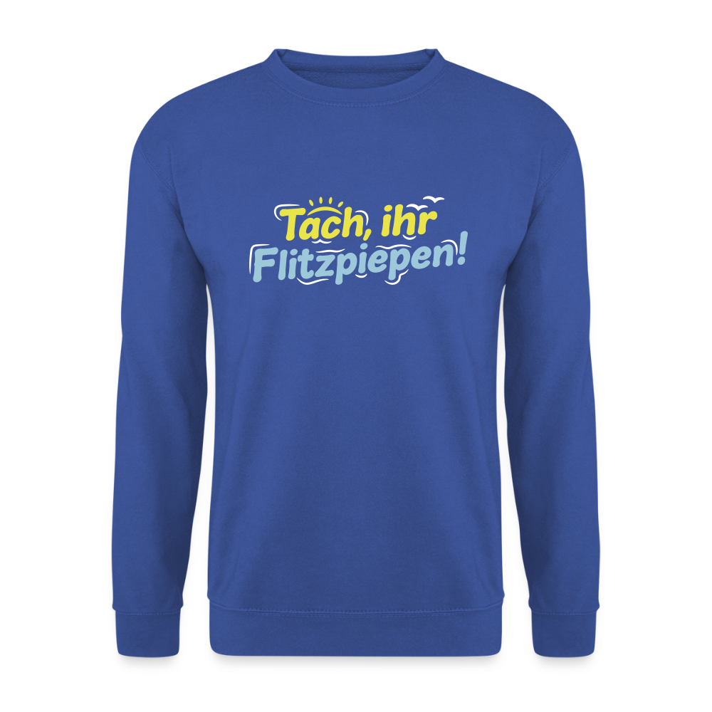 Tach, ihr Flitzpiepen! - Unisex Pullover - Royalblau