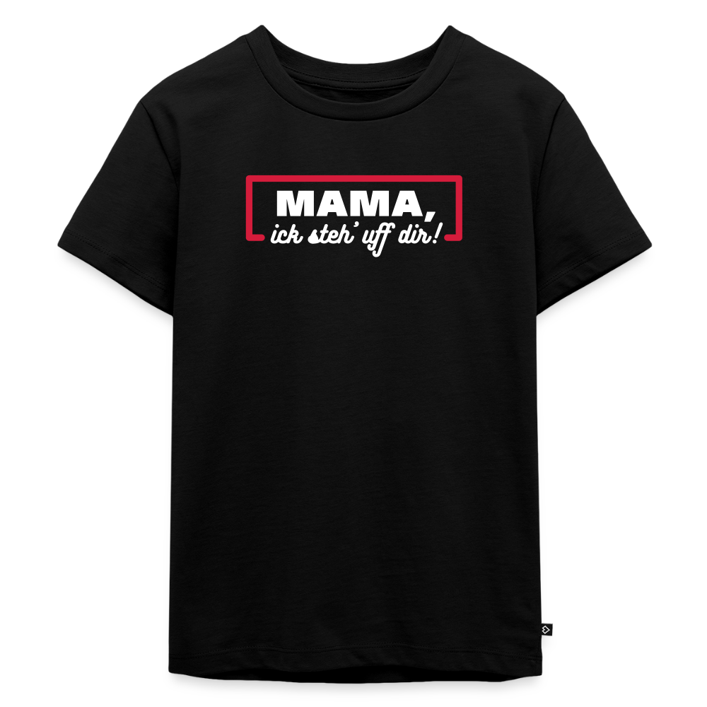 Mama, ick steh' uff dir - Kinder Premium T-Shirt - Schwarz