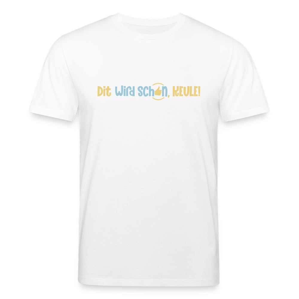 Dit wird schon, Keule! - Unisex Bio T-Shirt - Weiß