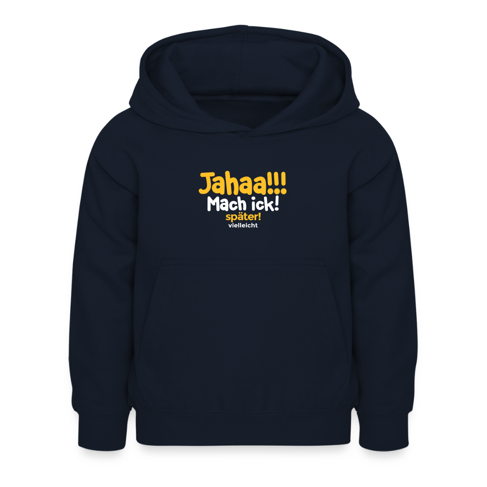 Jahaa!!! Mach ick! später! vielleicht - Kinder Hoodie - Navy