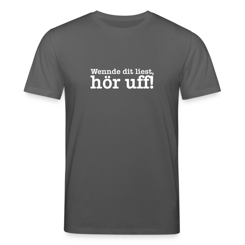 Wenn de dit liest, hör uf! - Unisex Bio T-Shirt - Anthrazit