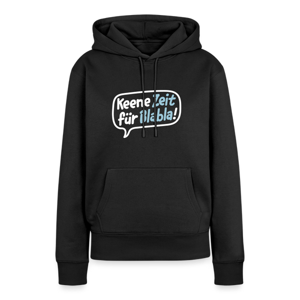 Keene Zeit für Blabla! - Frauen Premium Hoodie - Schwarz
