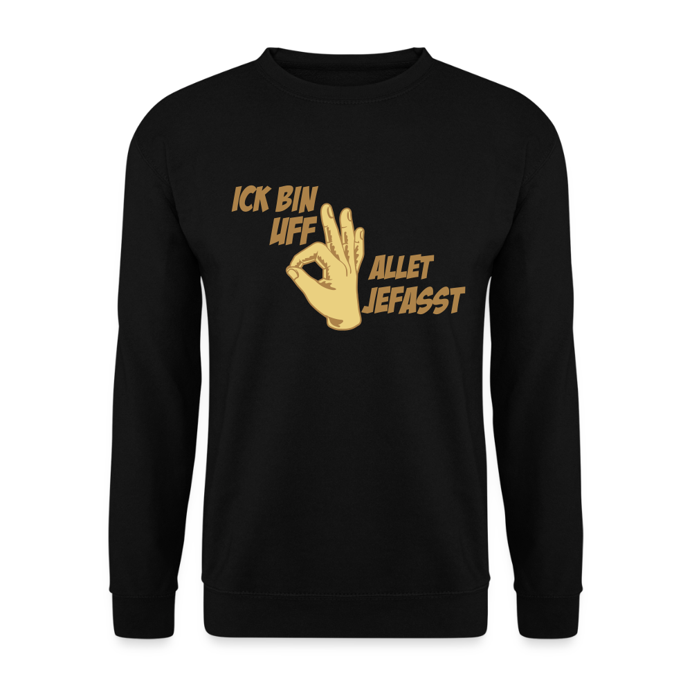 Ick bin uff allet jefasst - Unisex Pullover - Schwarz