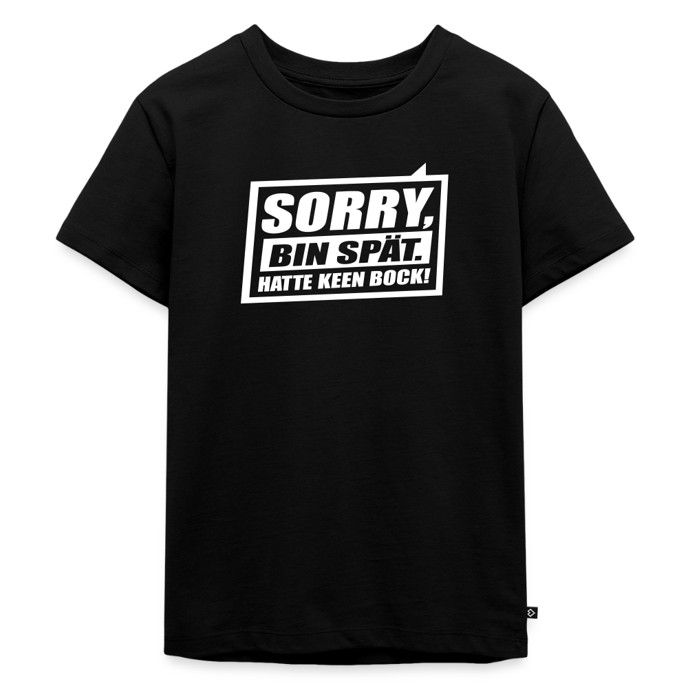 Sorry, ick bin spät. Hatte keen Bock. - Kinder Premium T-Shirt - Schwarz
