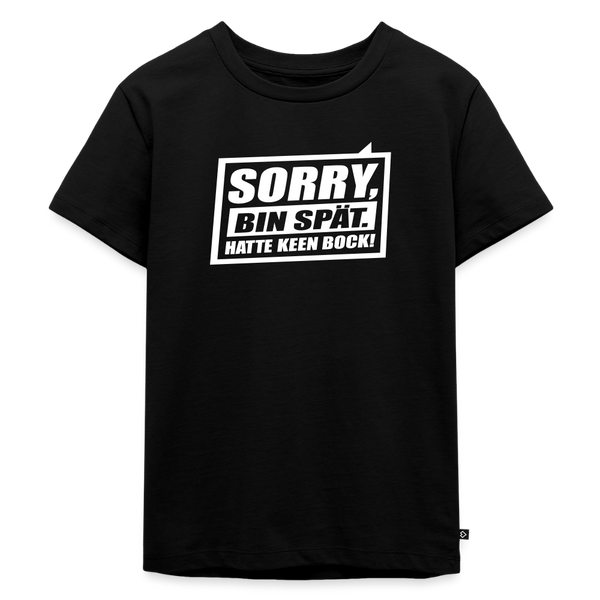 Sorry, ick bin spät. Hatte keen Bock. - Kinder Premium T-Shirt - Schwarz