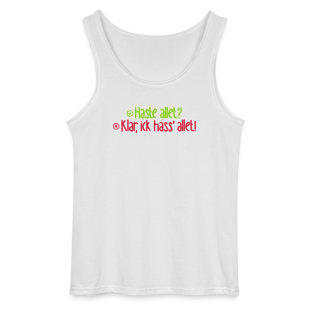 Haste allet? Klar, ick hass' allet! - Männer Tank Top - Weiß