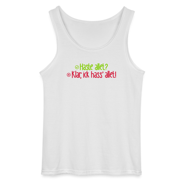Haste allet? Klar, ick hass' allet! - Männer Tank Top - Weiß