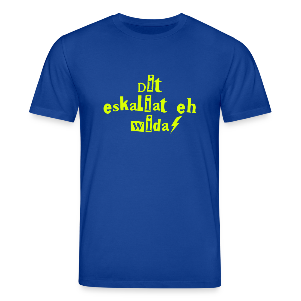 Dit eskaliat eh wilda  - Unisex Bio T-Shirt - Dunkelblau