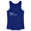 Sorry, keene Zeit! - Frauen Bio Tank Top - Königsblau