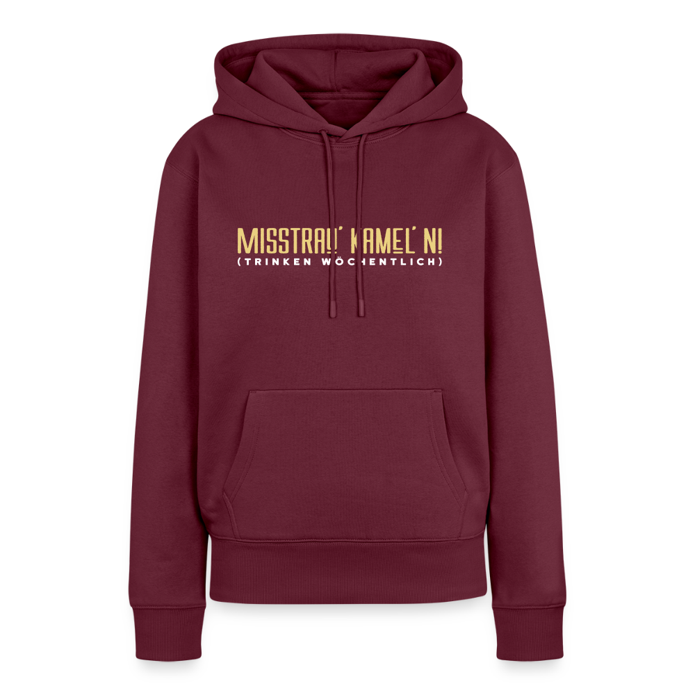 Misstrau' Kamel'n! (trinken wöchentlich) - Frauen Premium Hoodie - Burgunderrot