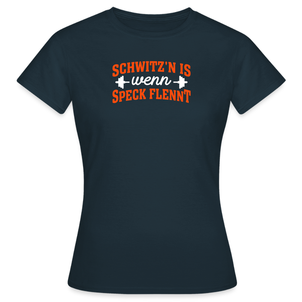 Schwitz'n is wenn Speck flennt - Frauen Premium T-Shirt - Navy