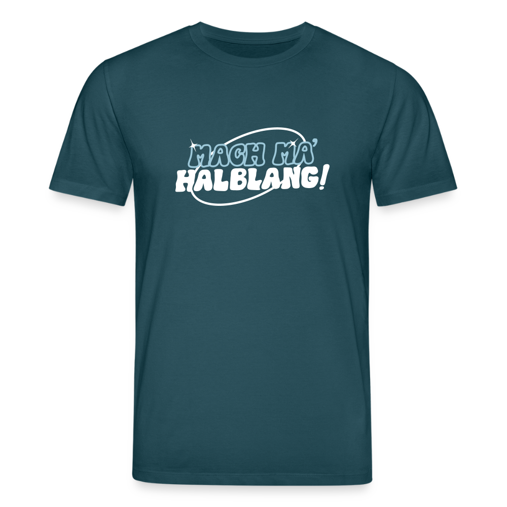 Mach ma’ halblang! - Unisex Bio T-Shirt - Dunkles Petrol
