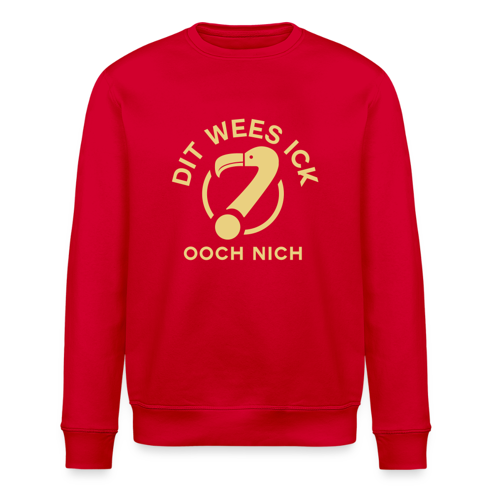 Dit Wees Ick Ooch Nich - Unisex Bio Sweatshirt - Rot