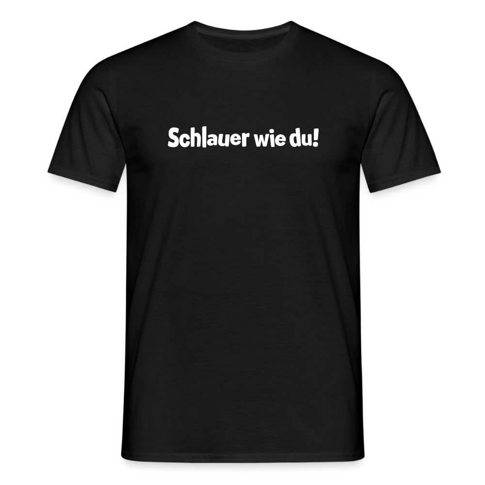 Schlauer wie du! - Männer Premium T-Shirt - Schwarz