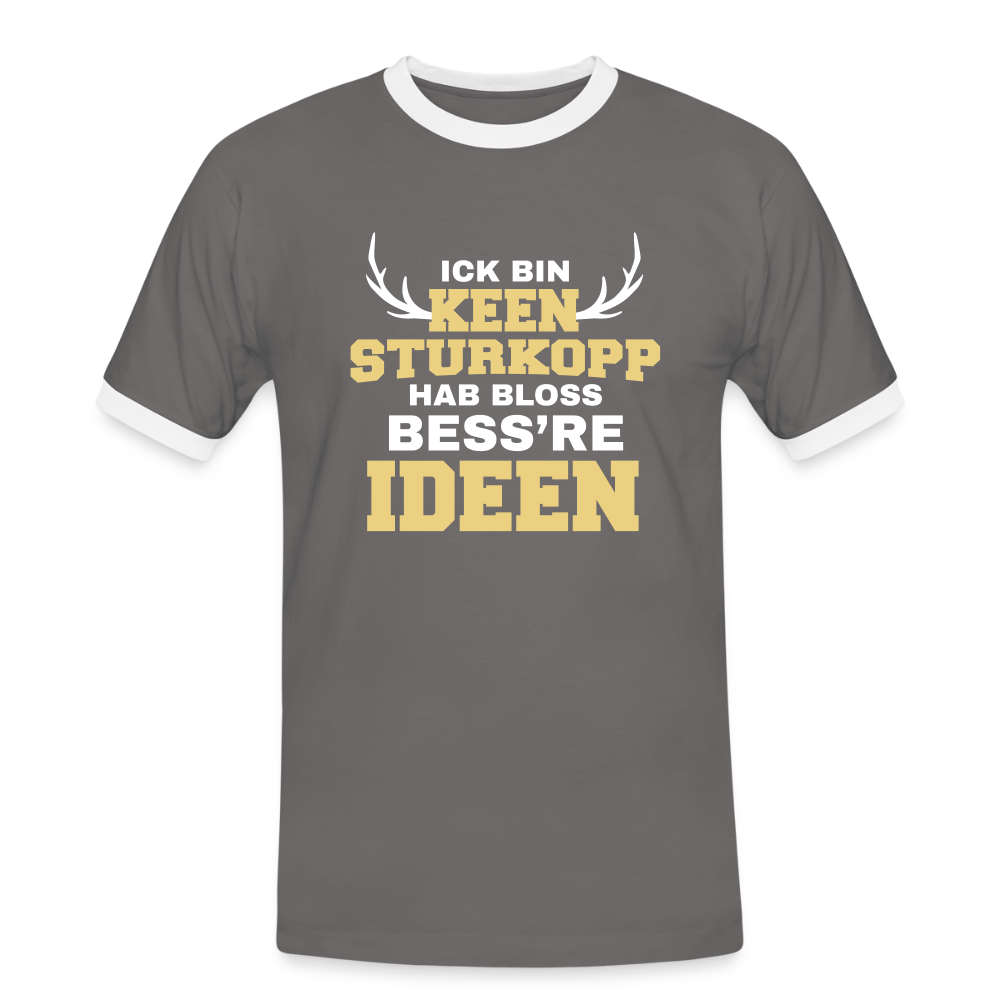 Ick bin keen Sturkopp - Männer Ringer T-Shirt - Dunkelgrau/Weiß