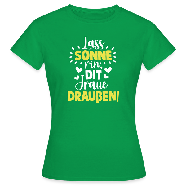 Lass Sonne rin, dit Jraue draußen! - Frauen Premium T-Shirt - Kelly Green
