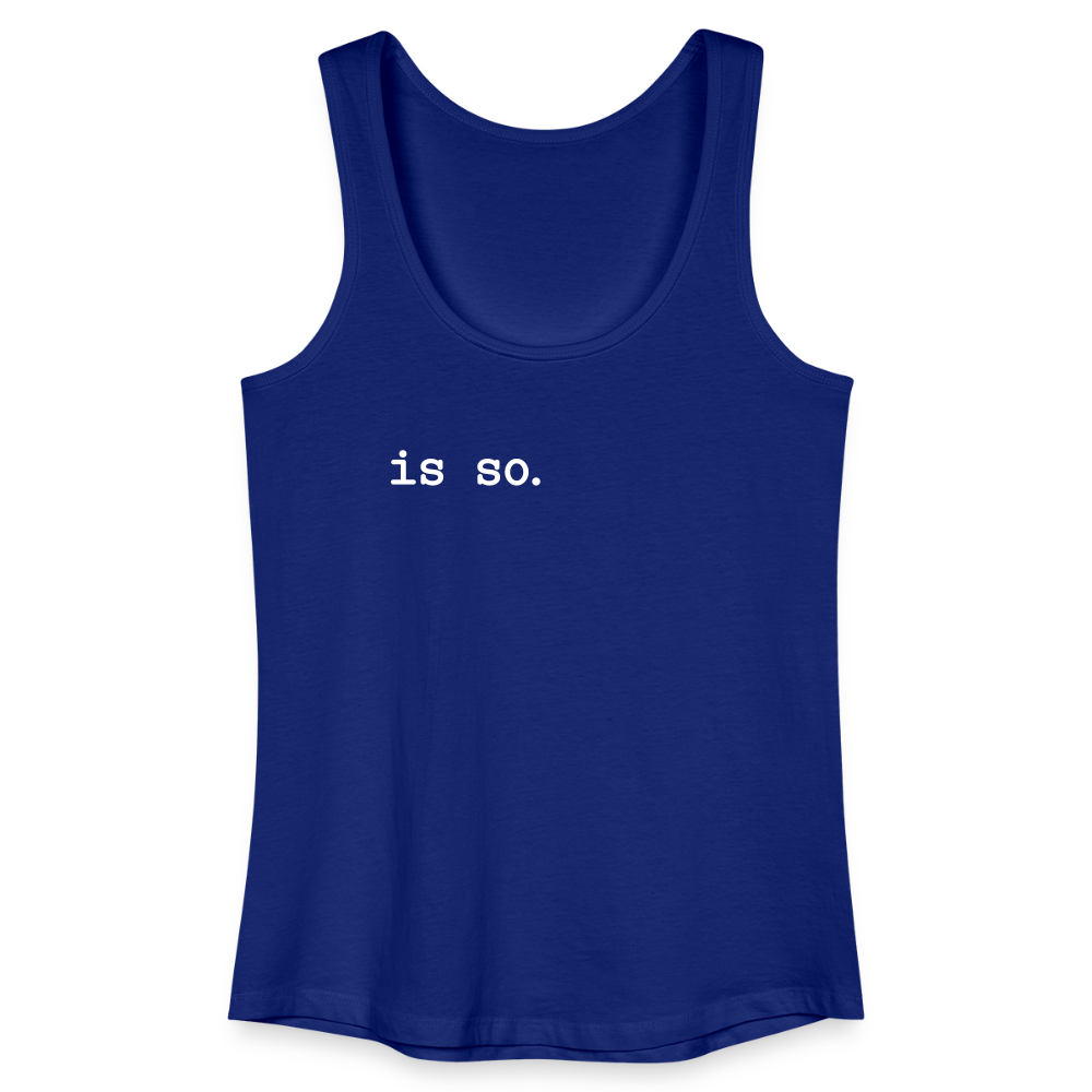 Is So  - Frauen Bio Tank Top - Königsblau