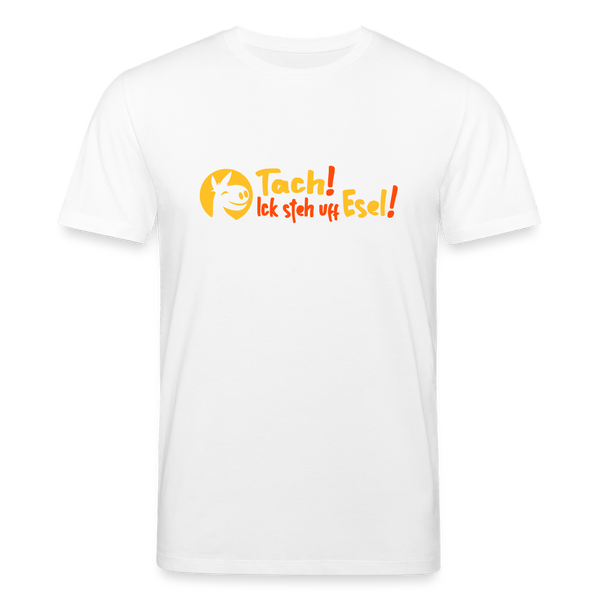 Tach! Ick steh uff Esel! - Unisex Bio T-Shirt - Weiß