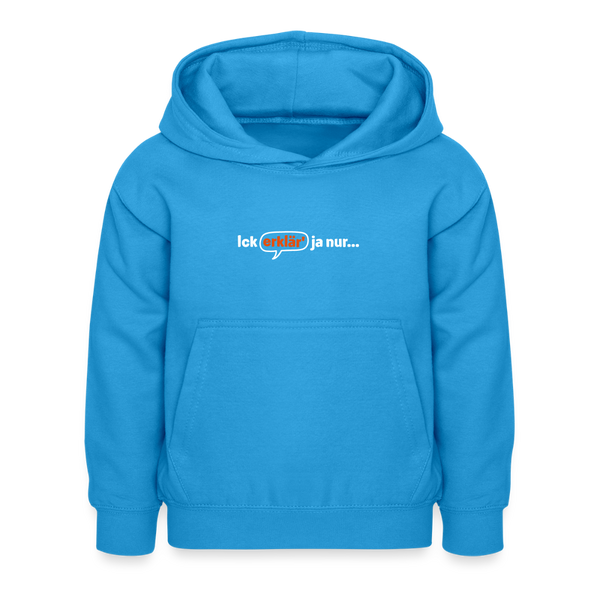 Ick erklär' ja nur… - Kinder Hoodie - Meeresblau