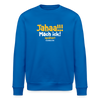 Jahaa!!! Mach ick! später! vielleicht - Unisex Bio Sweatshirt - Königsblau