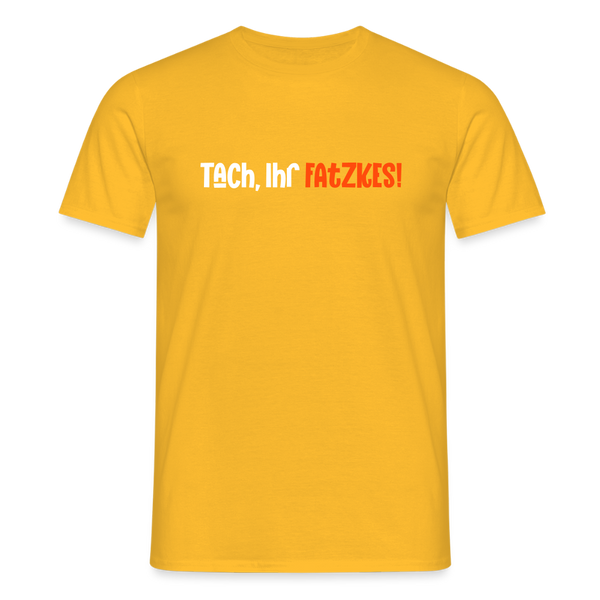 Tach, Ihr Fatzkes! - Männer Premium T-Shirt - Gelb