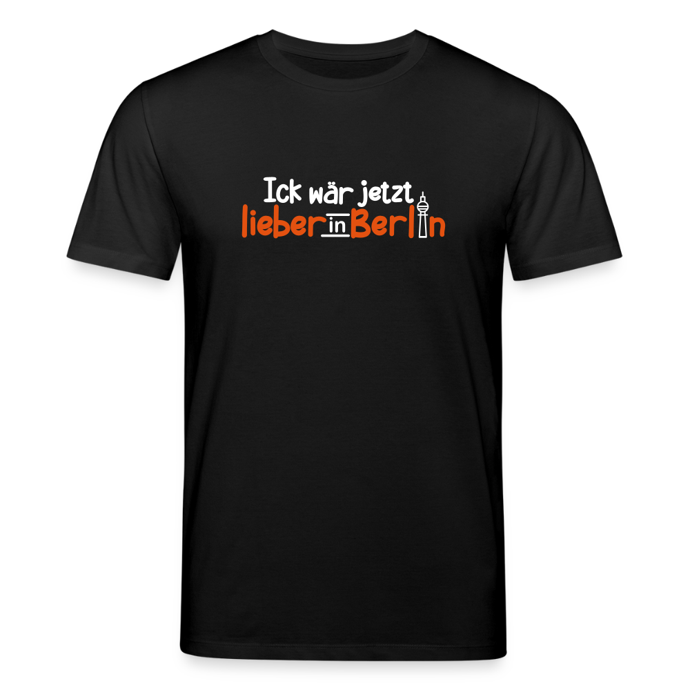 Ick wär jetzt lieber in Berlin - Unisex Bio T-Shirt - Schwarz