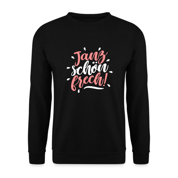 Janz schön frech! - Unisex Pullover - Schwarz