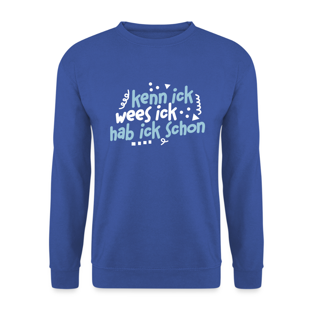 kenn ick wees ick hab ick schon - Unisex Pullover - Royalblau