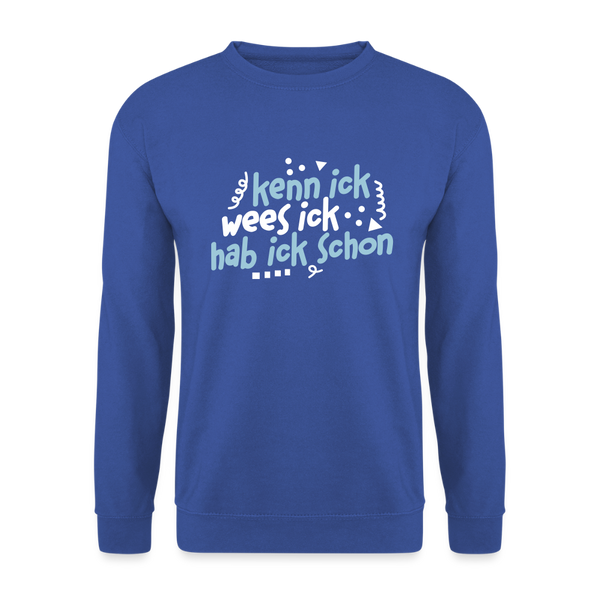 kenn ick wees ick hab ick schon - Unisex Pullover - Royalblau