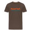 Passiert halt, wenn de nackt feierst! - Männer Premium T-Shirt - Edelbraun