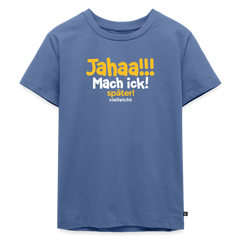 Jahaa!!! Mach ick! später! vielleicht - Kinder Premium T-Shirt