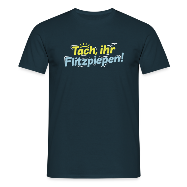Tach, ihr Flitzpiepen! - Männer Premium T-Shirt - Navy