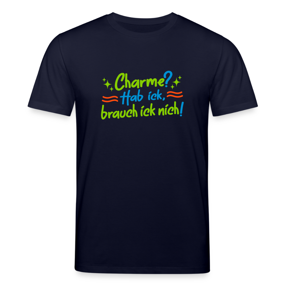 Charme? Hab ick, brauch ick nich! - Unisex Bio T-Shirt - Navy