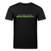 Nett kann ick och, bringtabanüscht! - Unisex Bio T-Shirt - Schwarz