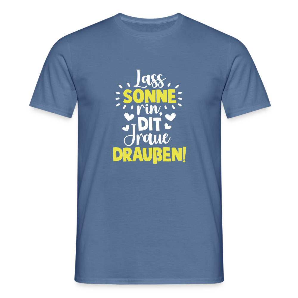 Lass Sonne rin, dit Jraue draußen! - Männer Premium T-Shirt - Taubenblau
