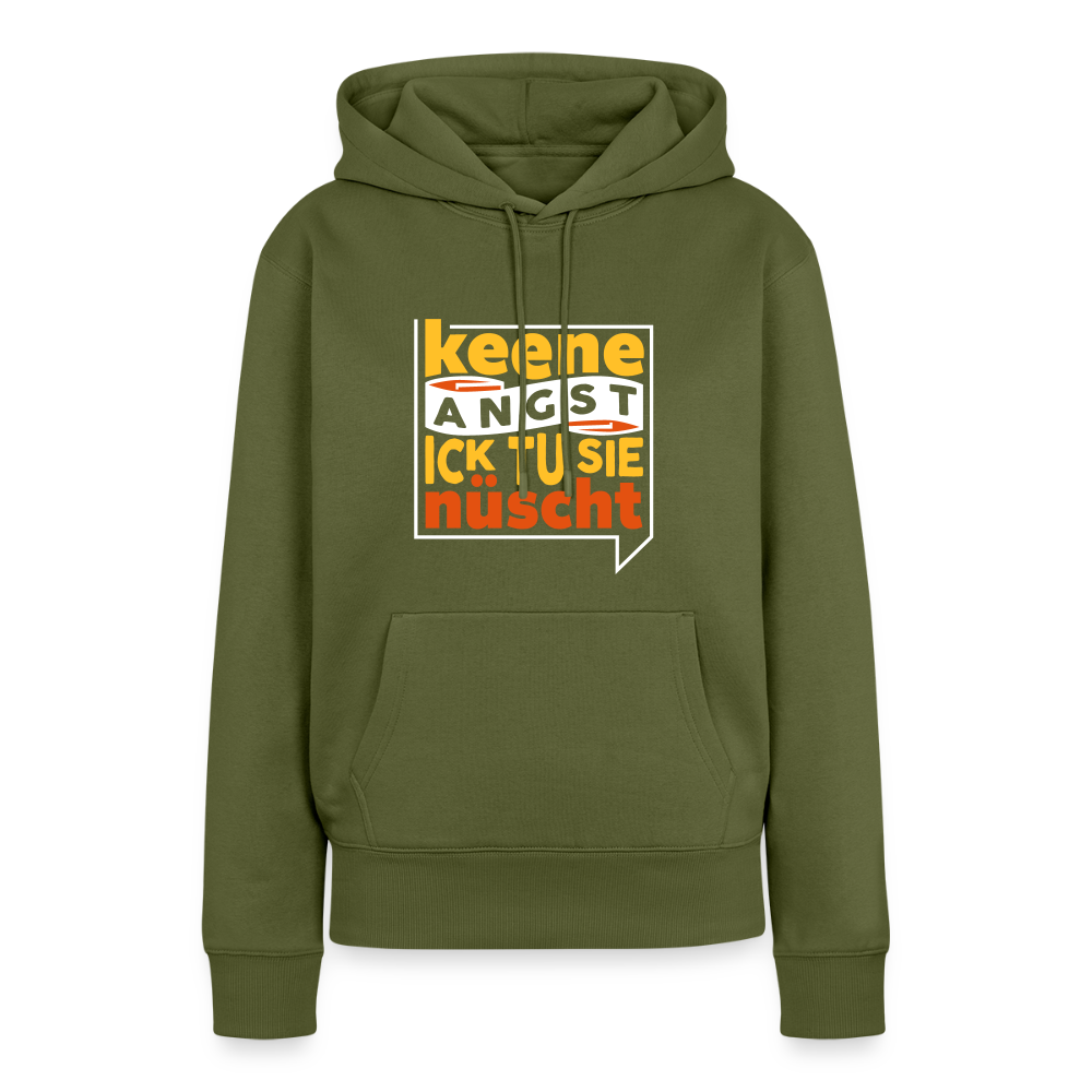 Keene Angst Ick Tu Sie Nüscht - Frauen Premium Hoodie - Khaki