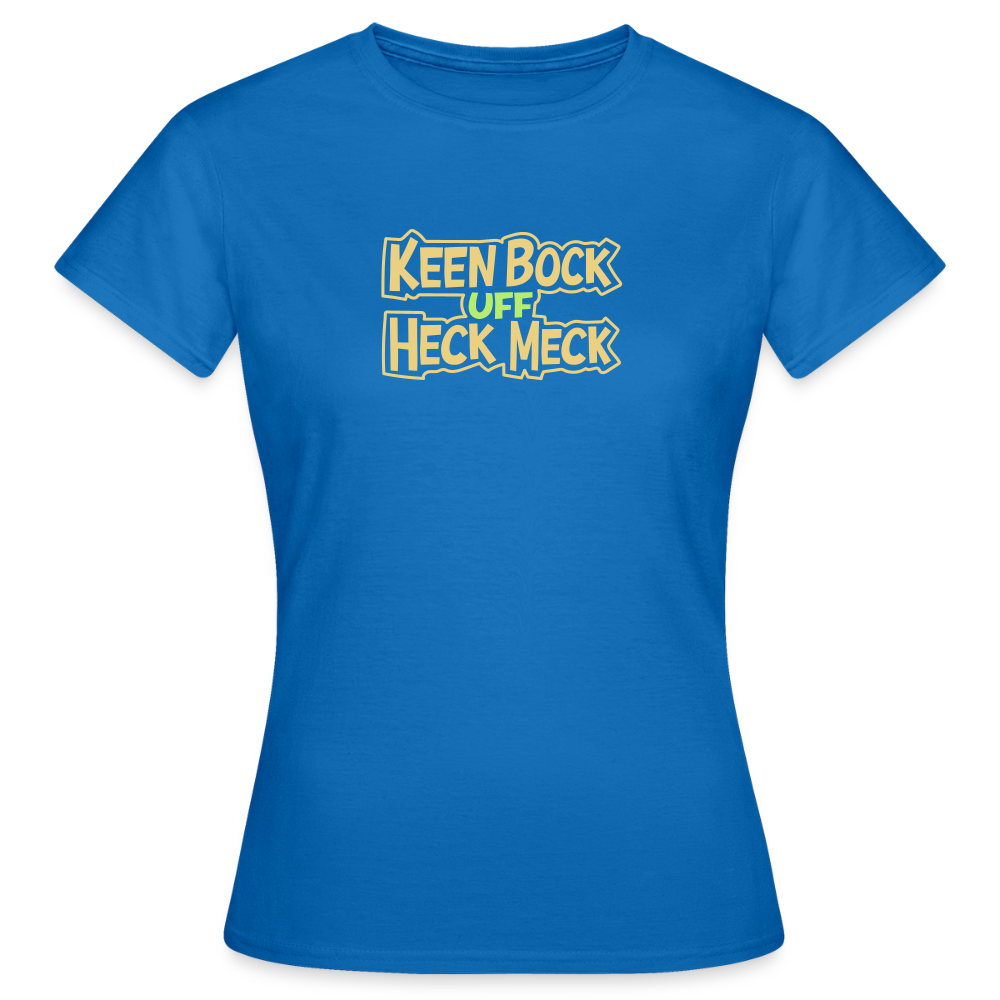 Keen Bock uff Heck Meck - Frauen Premium T-Shirt - Royalblau
