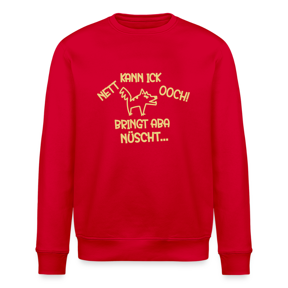 NETT KANN ICK OOCH! - Unisex Bio Sweatshirt - Rot