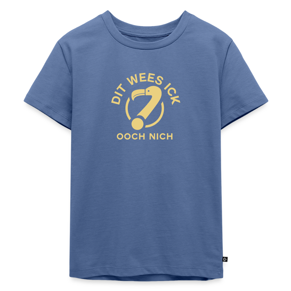 Dit Wees Ick Ooch Nich - Kinder Premium T-Shirt - Taubenblau