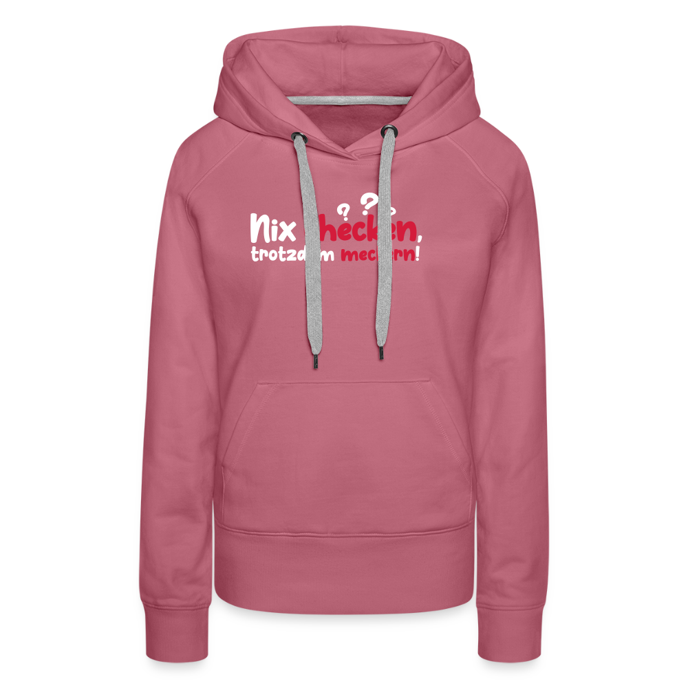 Nix checken, trotzdem meckern! - Frauen Premium Hoodie - Malve