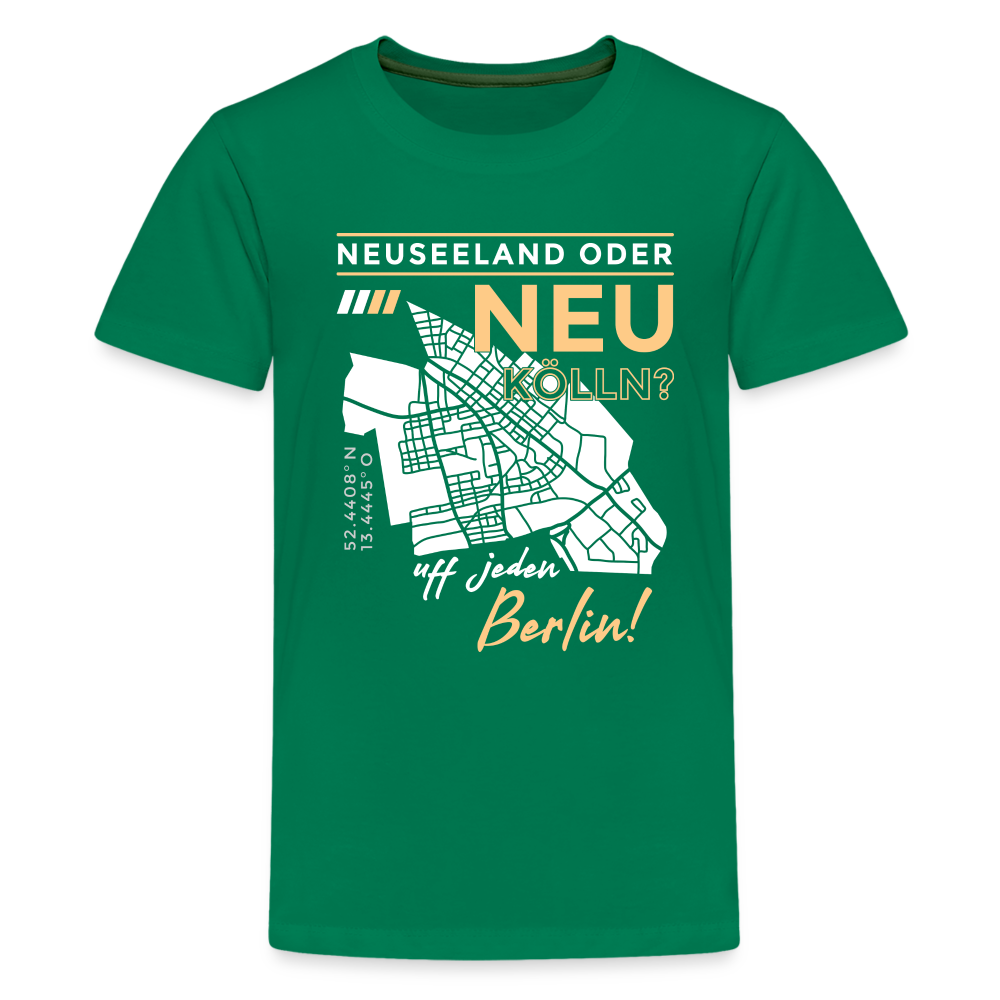 Neuseeland oder Neukölln - Teenager Premium T-Shirt - Kelly Green