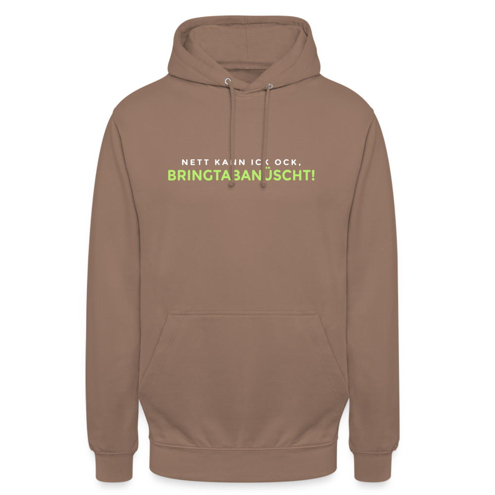 Nett kann ick och, bringtabanüscht! - Unisex Hoodie - Mokka