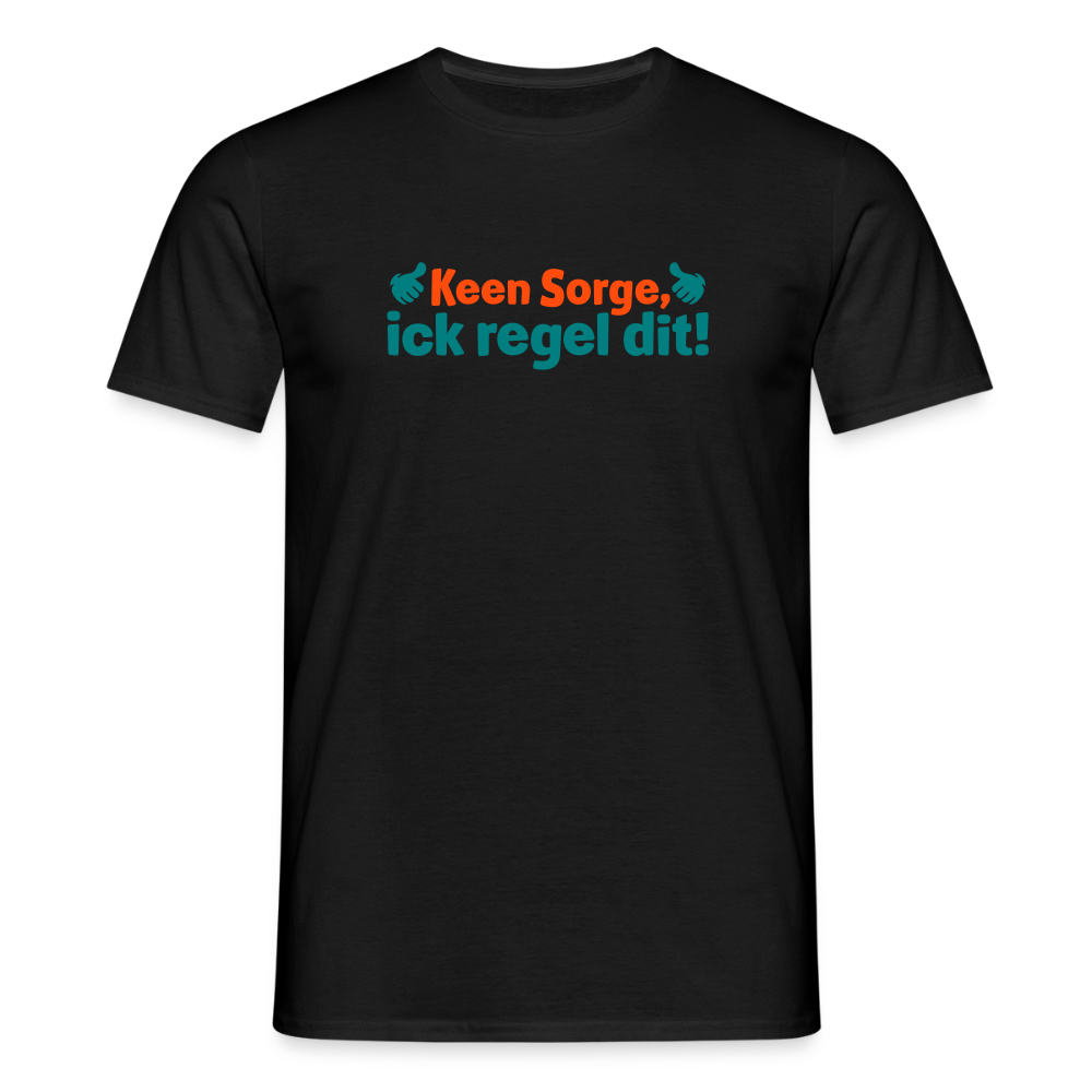 Keene Sorge, ick regel dit! - Männer Premium T-Shirt - Schwarz