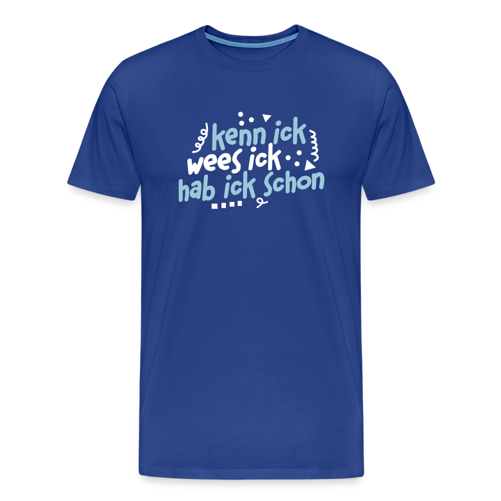 kenn ick wees ick hab ick schon - Männer Premium T-Shirt - Königsblau