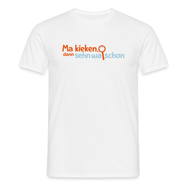 Ma kieken, dann sehn wa schon - Männer Premium T-Shirt - Weiß