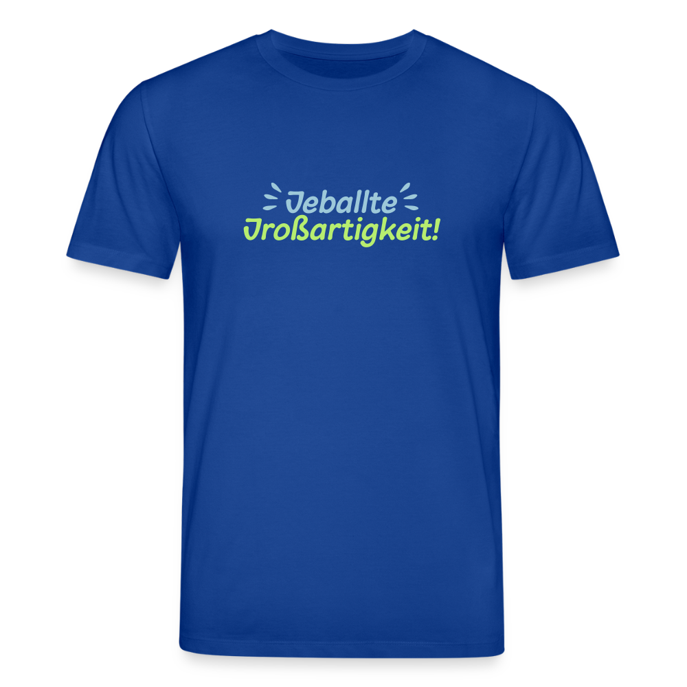 Jeballte Jroßartigkeit! - Unisex Bio T-Shirt - Dunkelblau